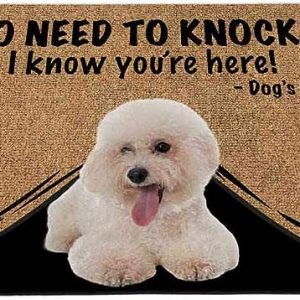 A doormat with a white fluffy dog sitting on it and text that reads ‘NO NEED TO KNOCK… I know you’re here bichon frise